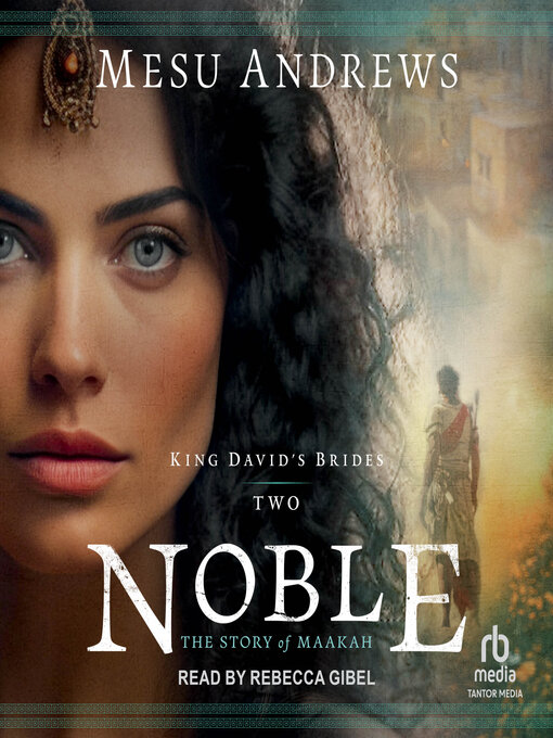 Title details for Noble by Mesu Andrews - Wait list